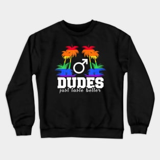 Dudes just taste better Surprise for Proud LGBTQ Gay Crewneck Sweatshirt